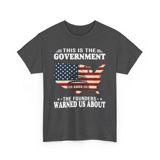 This Is The Government The Founders Warned Us About Shirt