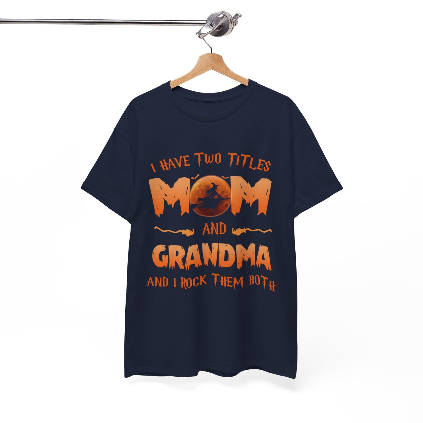 I have two titles Mom and Grandma And I rock them both Shirt