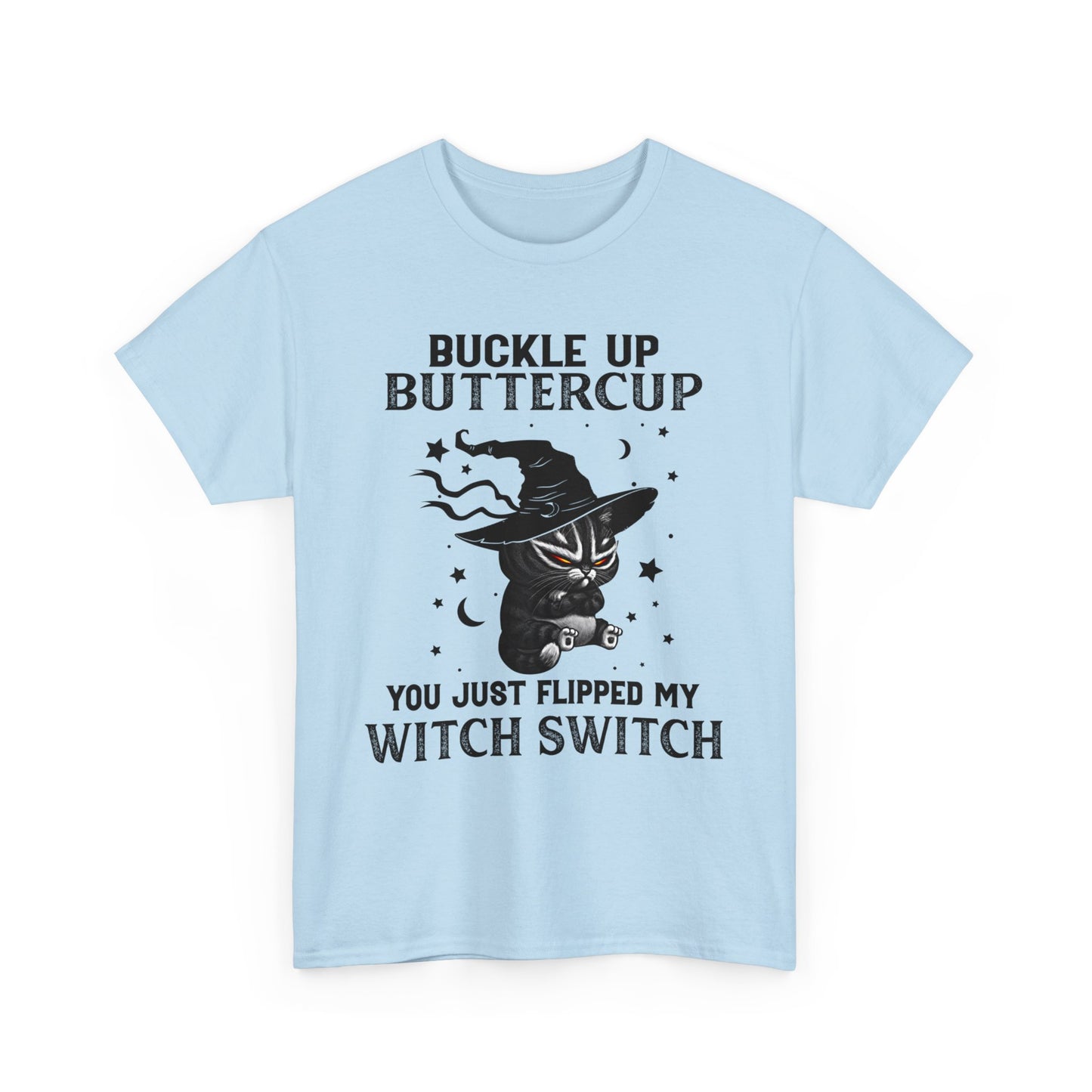 Buckle up Buttercup You Just Flipped My Witch Switch Shirt