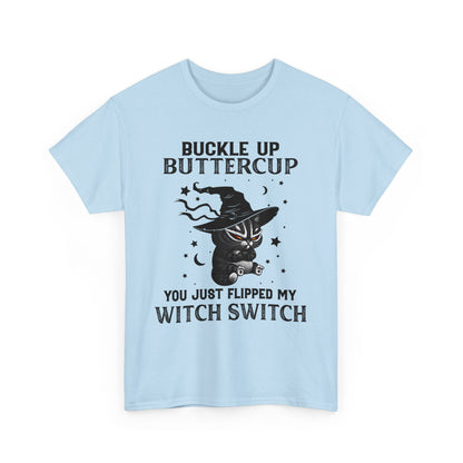 Buckle up Buttercup You Just Flipped My Witch Switch Shirt