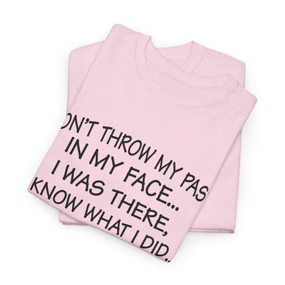 Don't Throw My Past In My Face Shirt