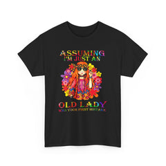 Assuming I’m Just An Old Lady Was Your First Mistake Shirt