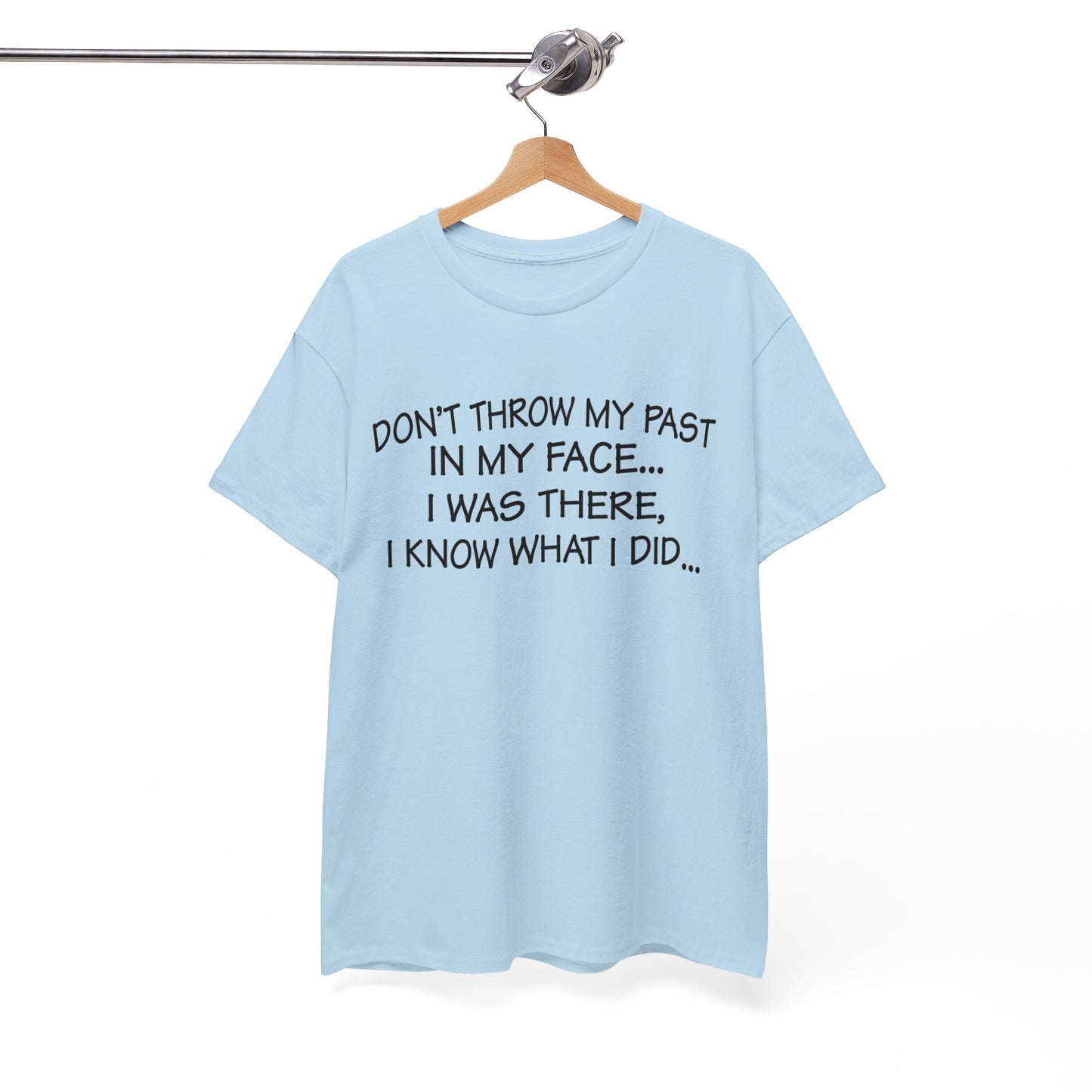 Don't Throw My Past In My Face Shirt