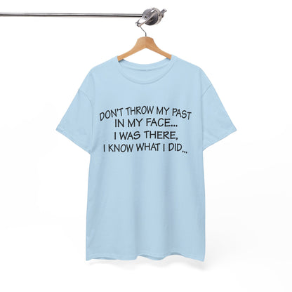 Don't Throw My Past In My Face Shirt