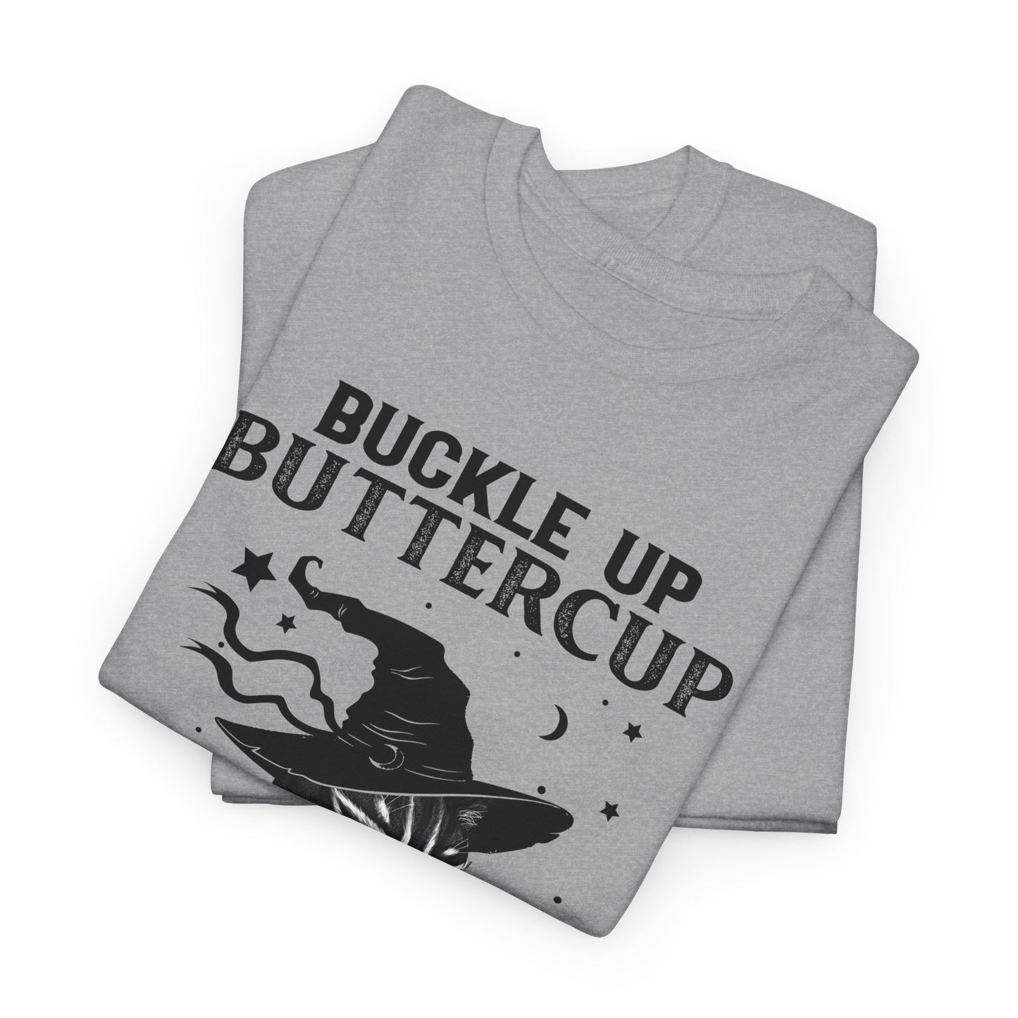 Buckle up Buttercup You Just Flipped My Witch Switch Shirt