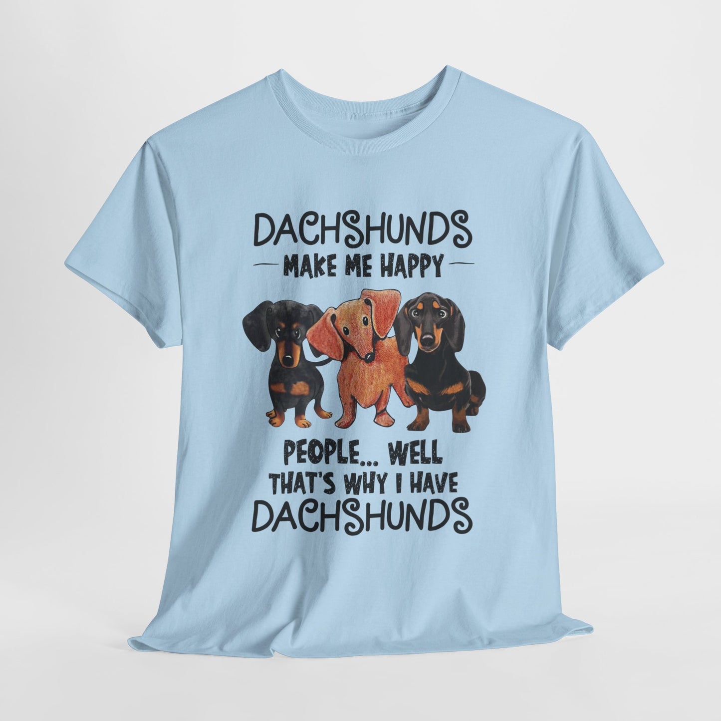 Dachshunds Make Me Happy Shirt