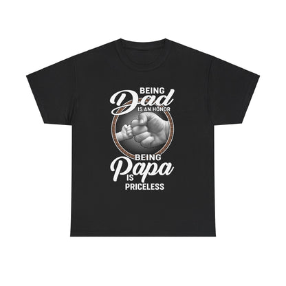 Being Dad Is An Honor Being Papa Is Priceless Shirt