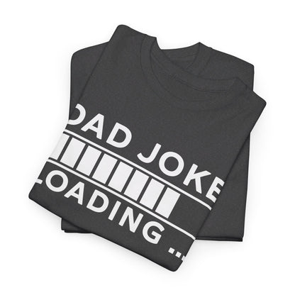 Fathers Day Gift - Dad Joke Loading T Shirt