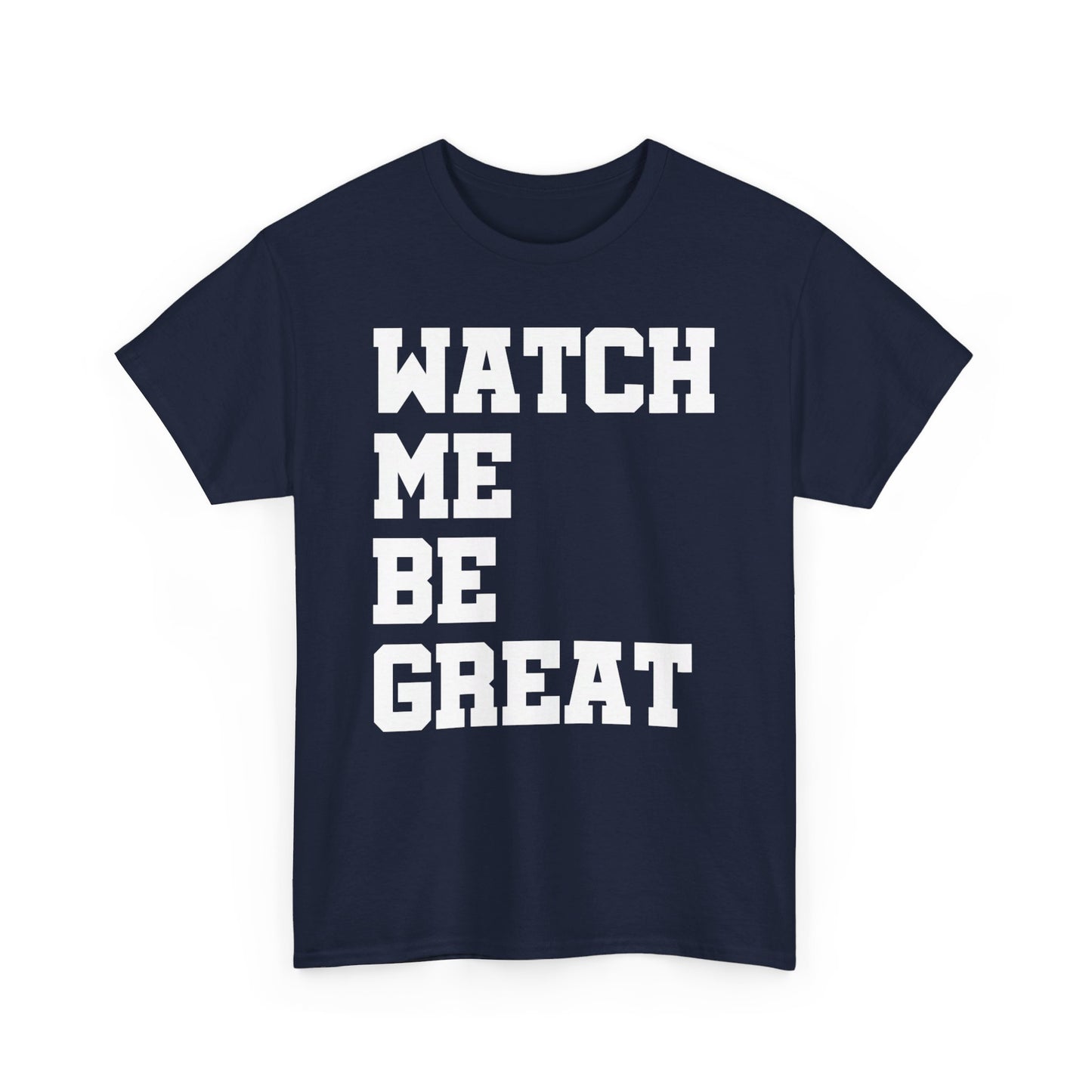 Watch Me Be Great Shirt