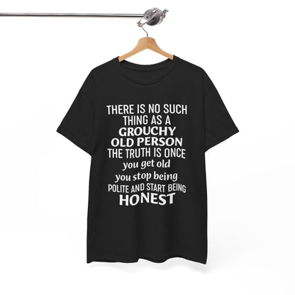 There Is No Such Thing As A Grouchy Old Person Shirt