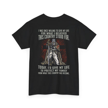 I was once willing to give my life for what I believed this country stood for Shirt