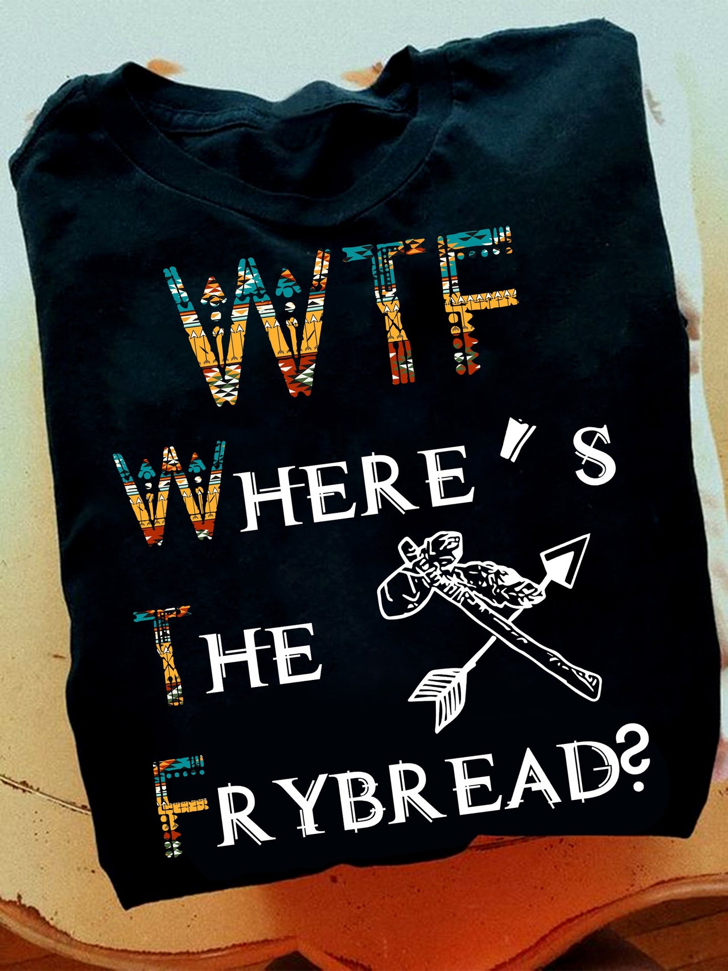 WTF Where's The Frybread Shirt