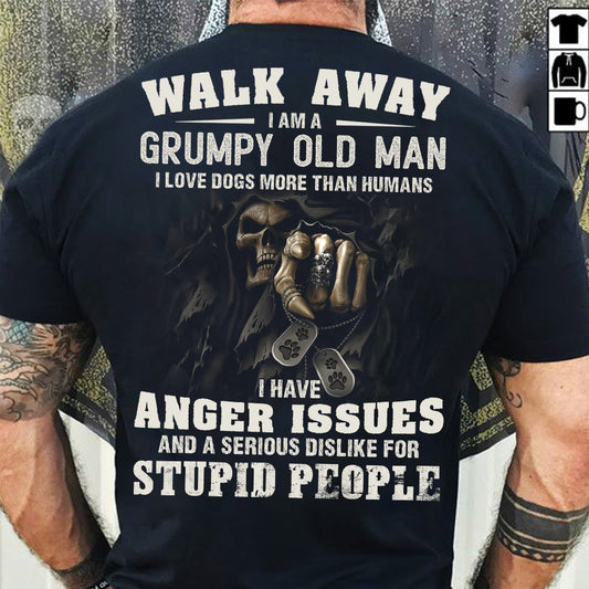 Walk Away I Am A Grumpy Old Man Shirt