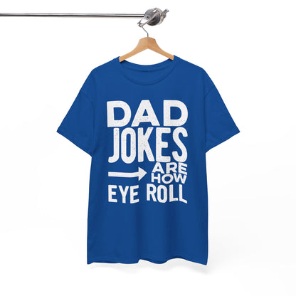 Dad Jokes Are How Eye Roll Shirt