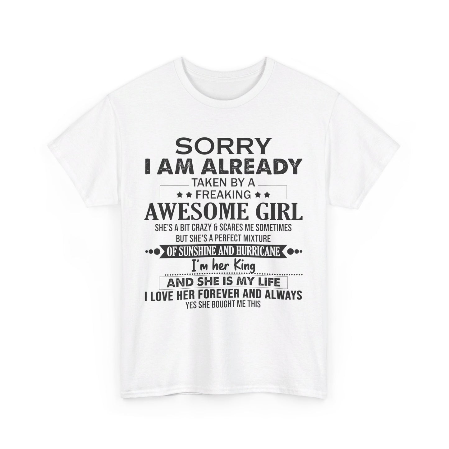 Sorry i am already taken by a freaking awesome girl Shirt Gift for boyfriend