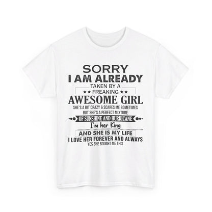 Sorry i am already taken by a freaking awesome girl Shirt Gift for boyfriend