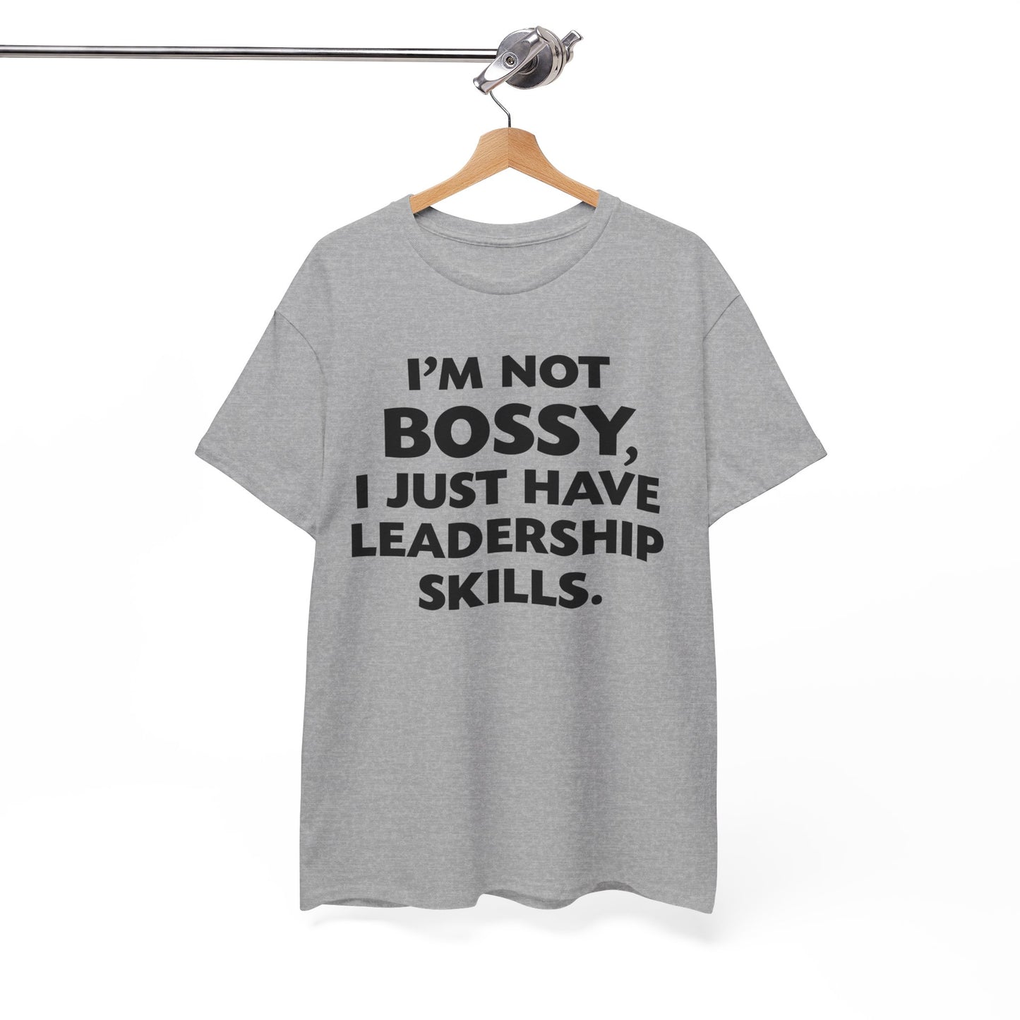 I'm Not Bossy I Just Have Leadership Skills Shirt