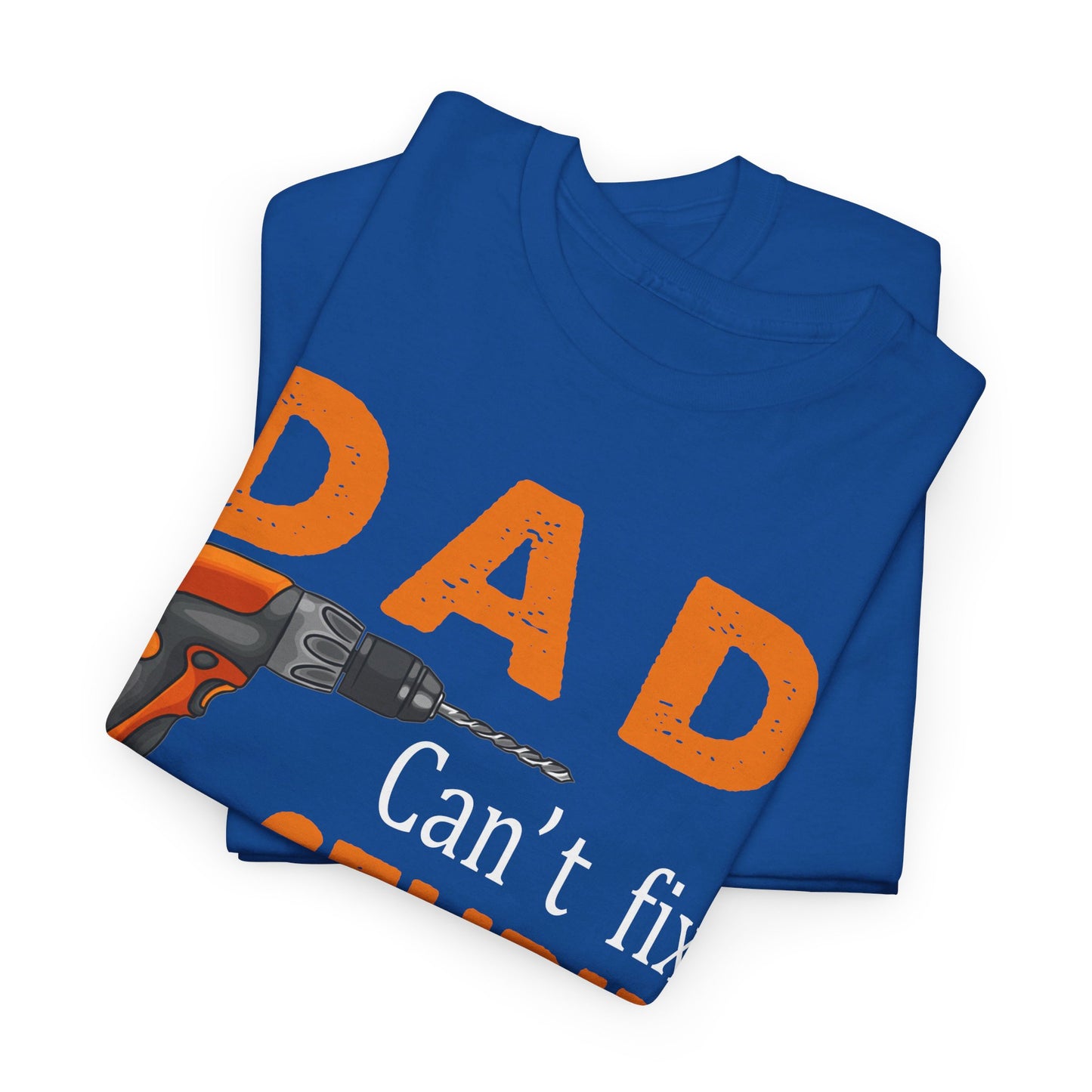 Dad Can't Fix Stupid But He Can Fix What Stupid Does Shirt