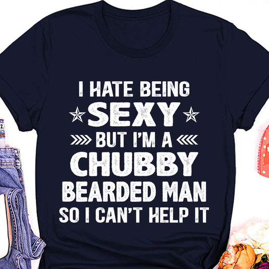 I Hate Being Sexy Shirt