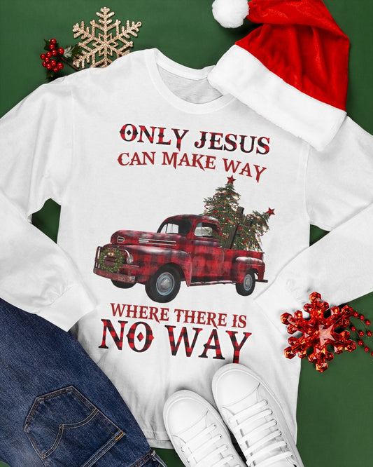 Only Jesus Can Make Way Where There Is No Way Sweatshirt