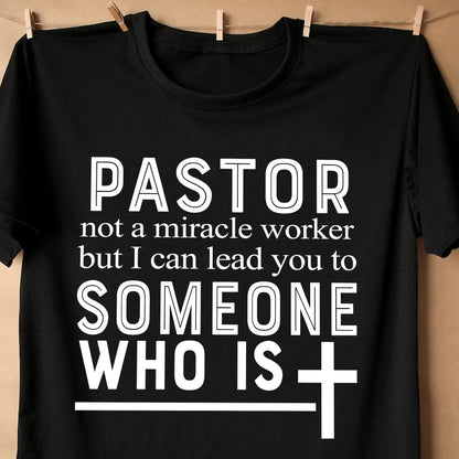 Pastor Not A Miracle Worker But I Can Lead You To Someone Shirt