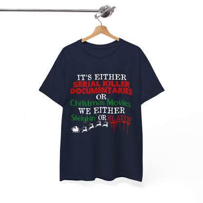 It's Either Serial Killer Documentaries or Christmas Movies Tee