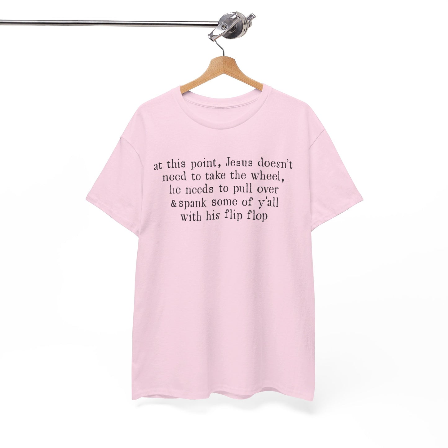 At This Point Jesus Doesn't Need To Take The Wheel T-Shirt