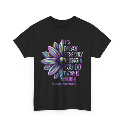 It’s Okay If The Only Thing You Do Today Is Breathe Shirt