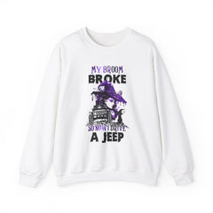 My Broom Broke So Now I Drive A Jeep Sweatshirt
