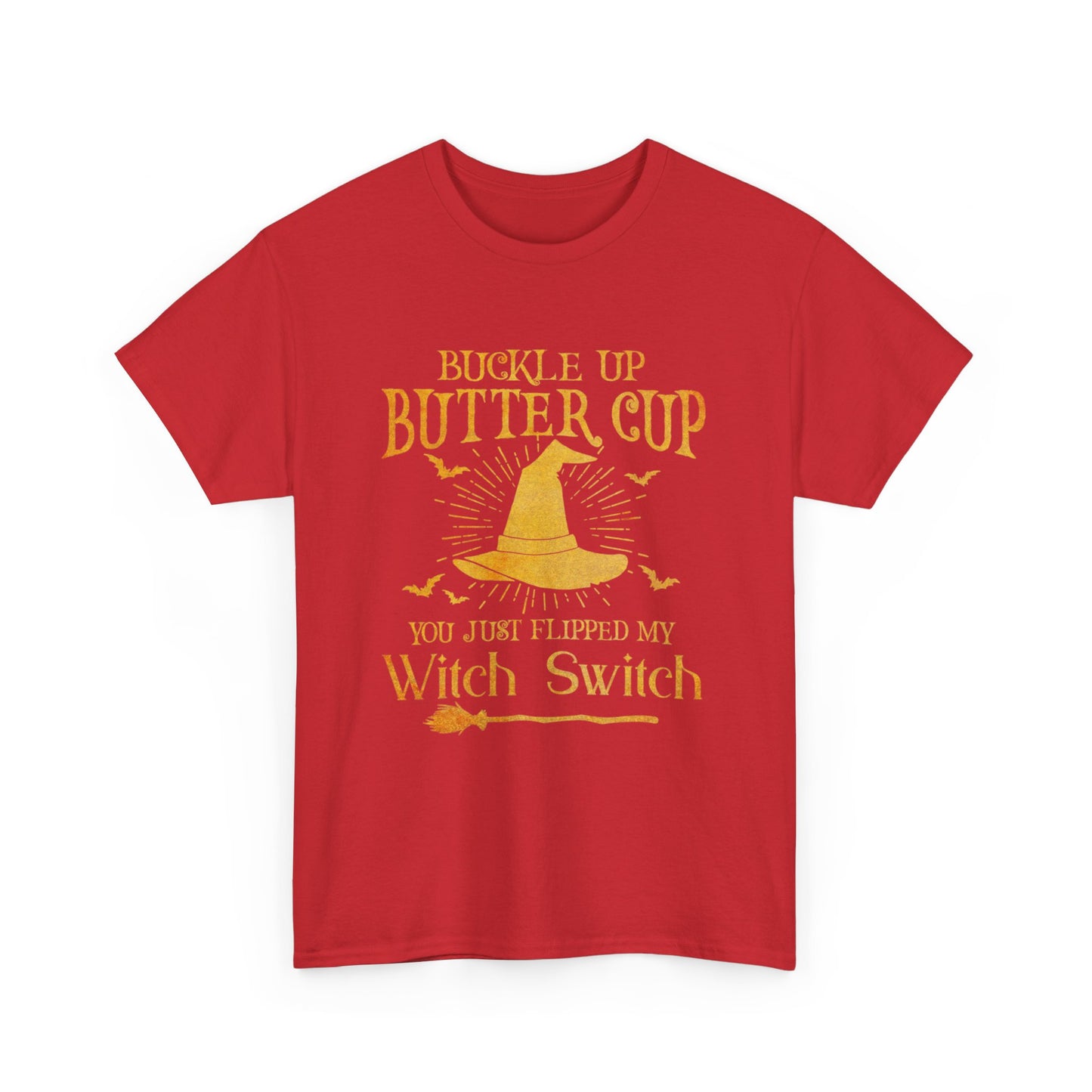 Buckle up butter cup you just flipped my Witch Switch Shirt