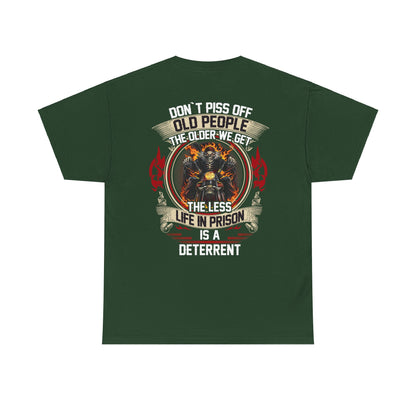 Don’t Piss Off Old People The Older We Get The Less Life In Prison Is A Deterrent Shirt