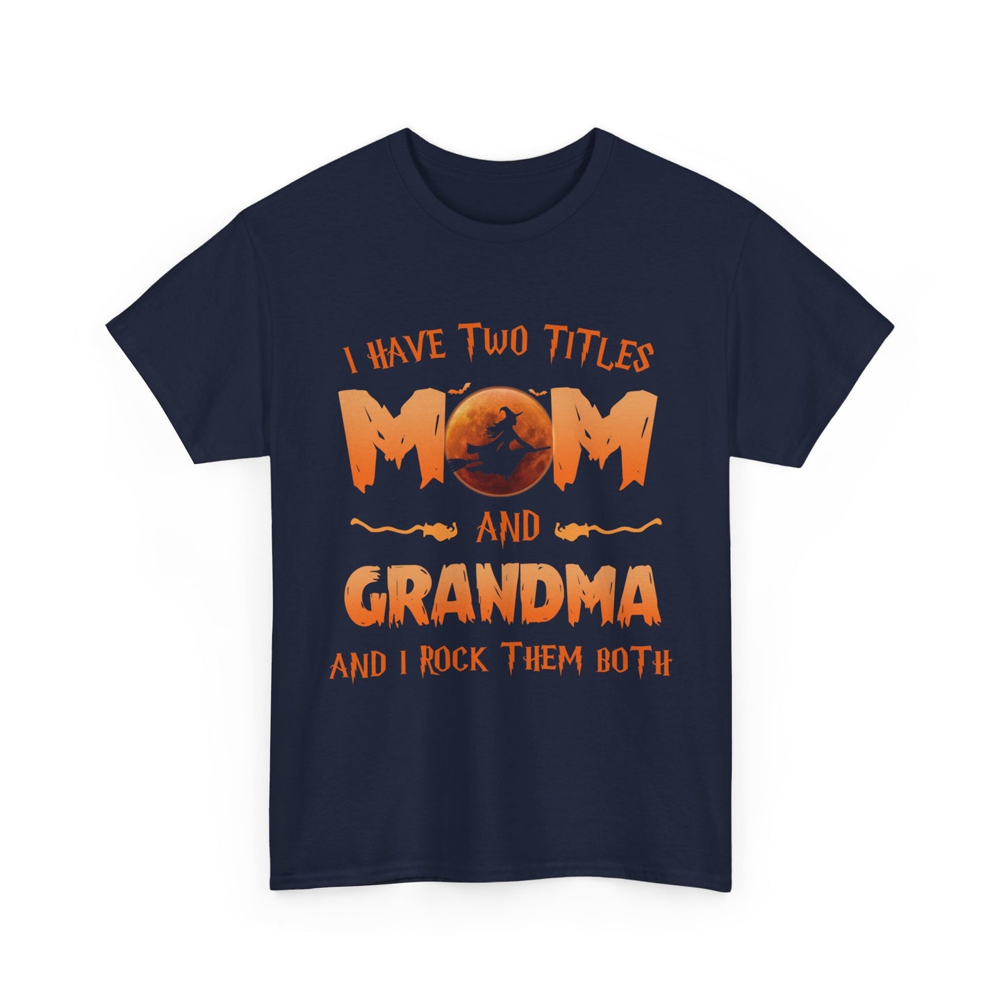 I have two titles Mom and Grandma And I rock them both Shirt