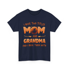I have two titles Mom and Grandma And I rock them both Shirt