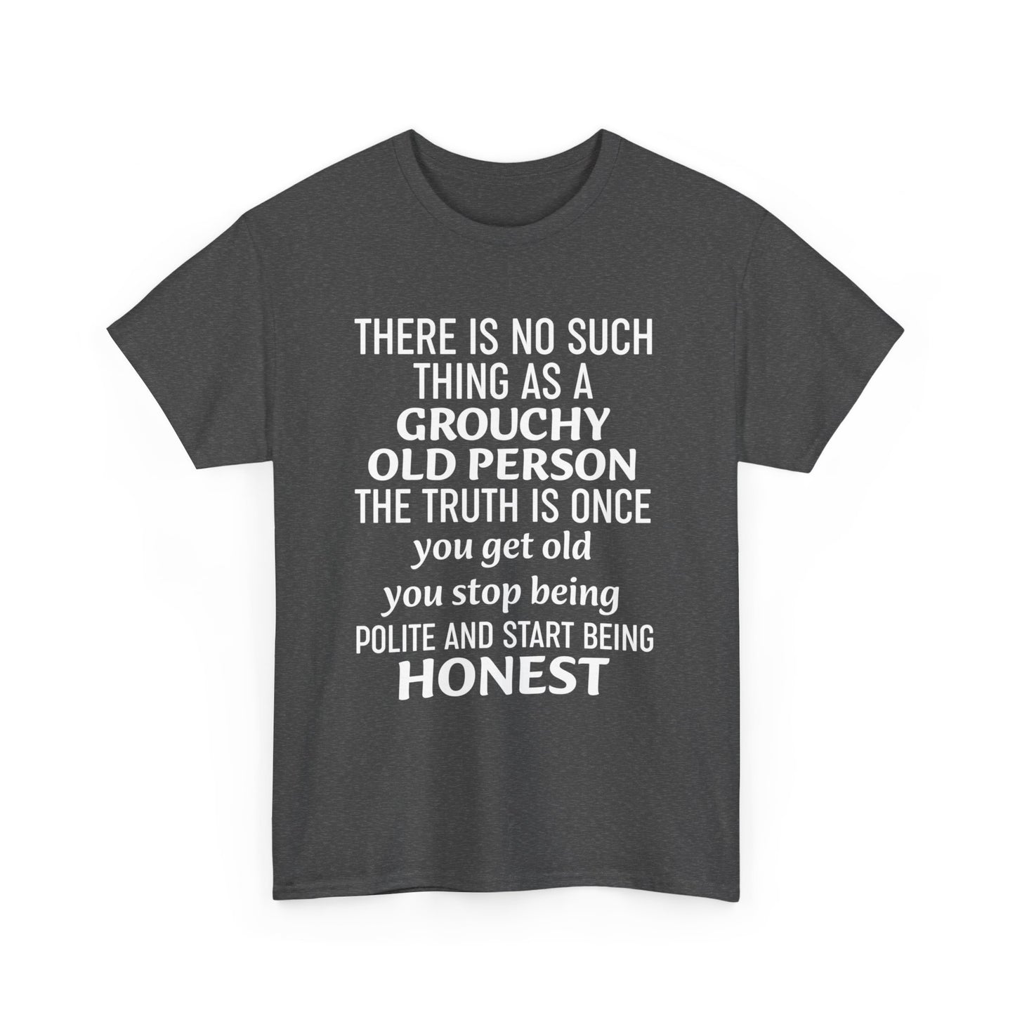 There Is No Such Thing As A Grouchy Old Person Shirt