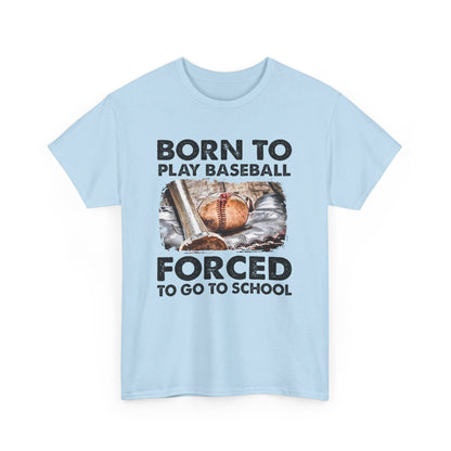 Born to play baseball forced to go to school Shirt