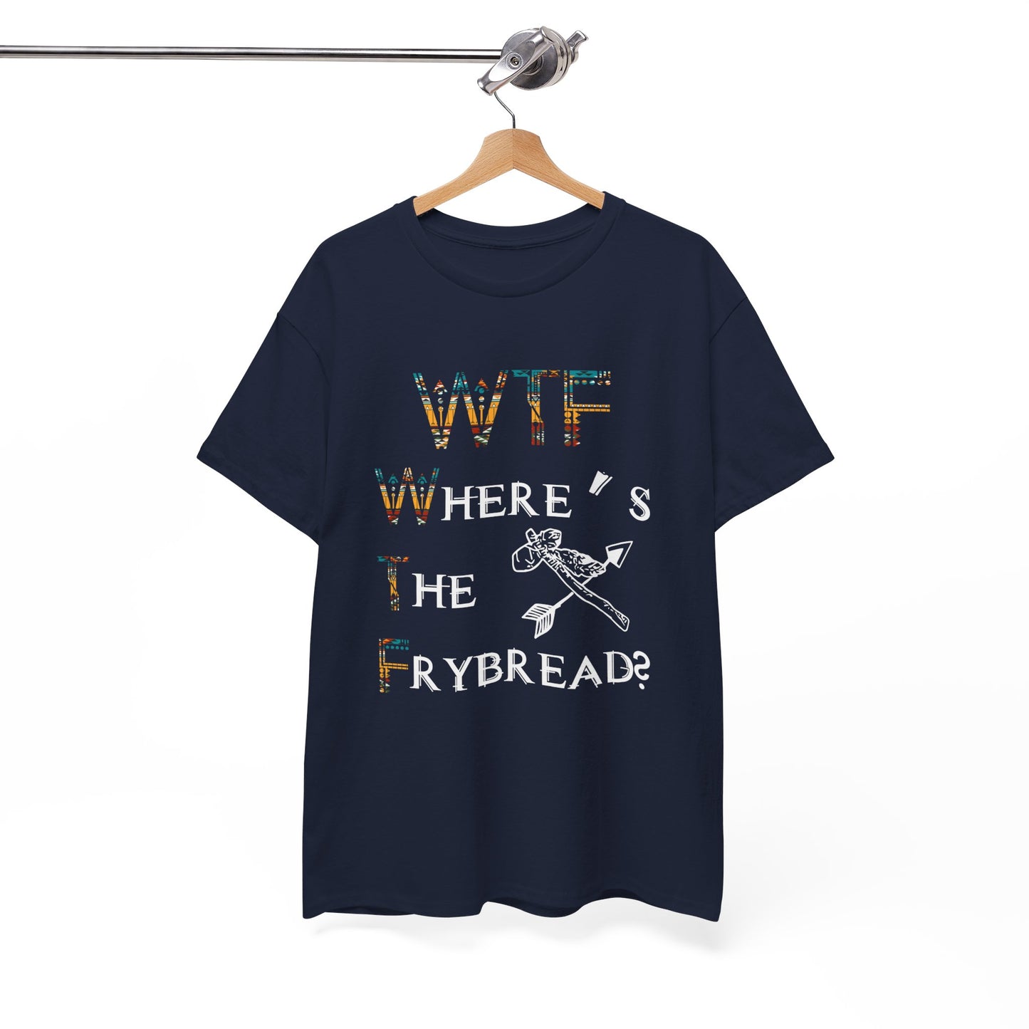 WTF Where's The Frybread Shirt