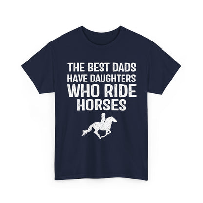 The Best Dads Have Daughters Who Ride Horses Shirt