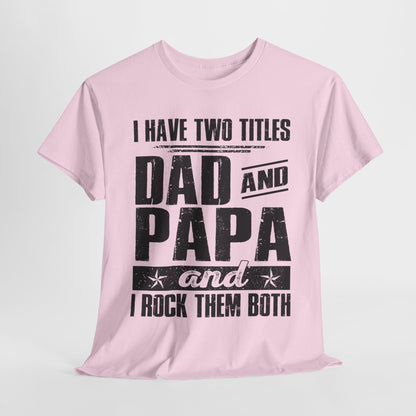 I Have Two Titles Dad And Papa Shirt