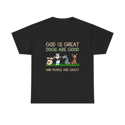 God Is Great Dogs Are Good Shirt