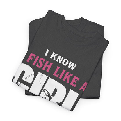 Funny Fishing T-Shirt - I Know I Fish Like A Girl Try to Keep Up