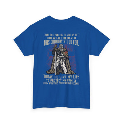 I was once willing to give my life for what I believed this country stood for Shirt