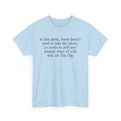 At This Point Jesus Doesn't Need To Take The Wheel T-Shirt