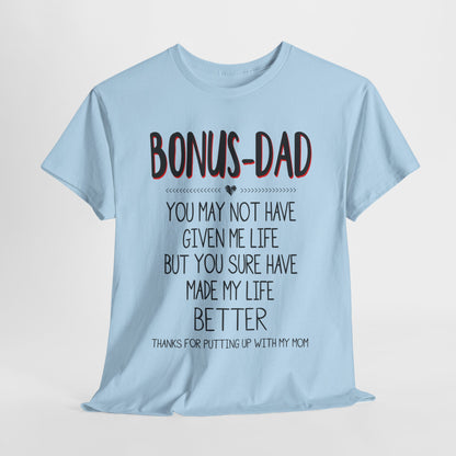 Bonus Dad You May Not Have Given Me Life Fathers Shirt