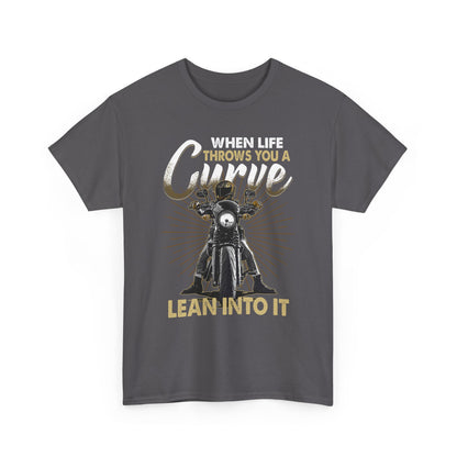 Motorcycle T-Shirt - When Life Throws You a Curve Lean Into It Motorcycle Passion Biker