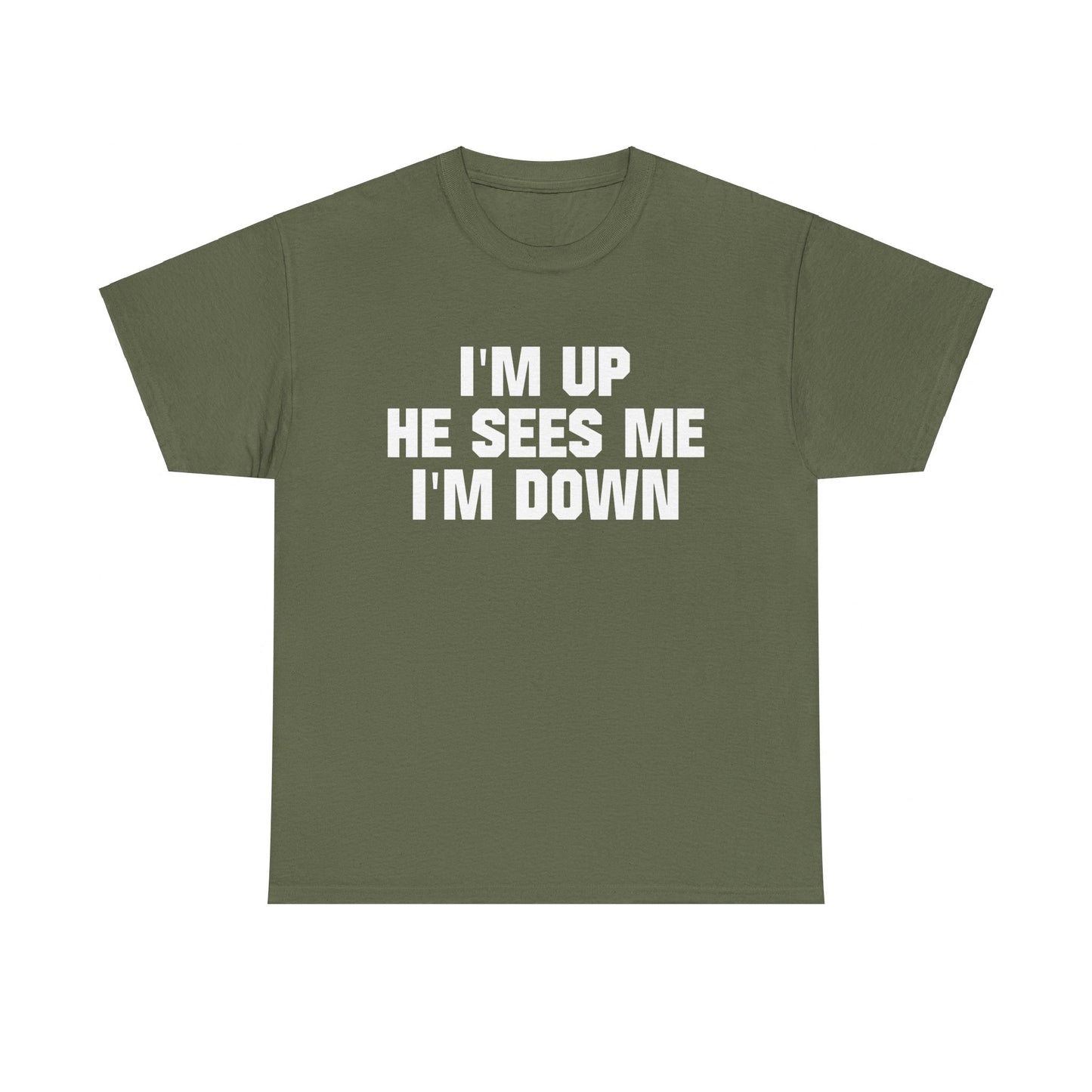 I'm Up He Sees Me I'm Down Shirt