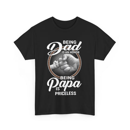 Being Dad Is An Honor Being Papa Is Priceless Shirt