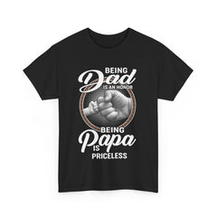 Being Dad Is An Honor Being Papa Is Priceless Shirt