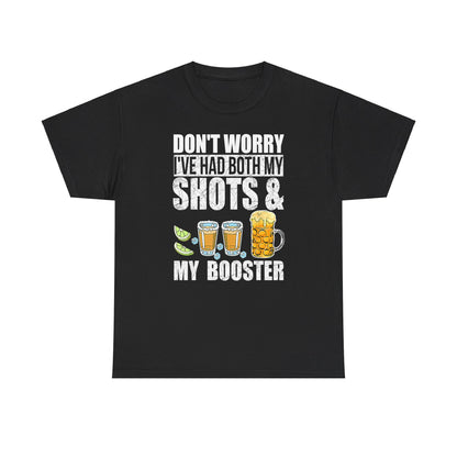 Don't Worry I've Had Both My Shots And My Booster Shirt