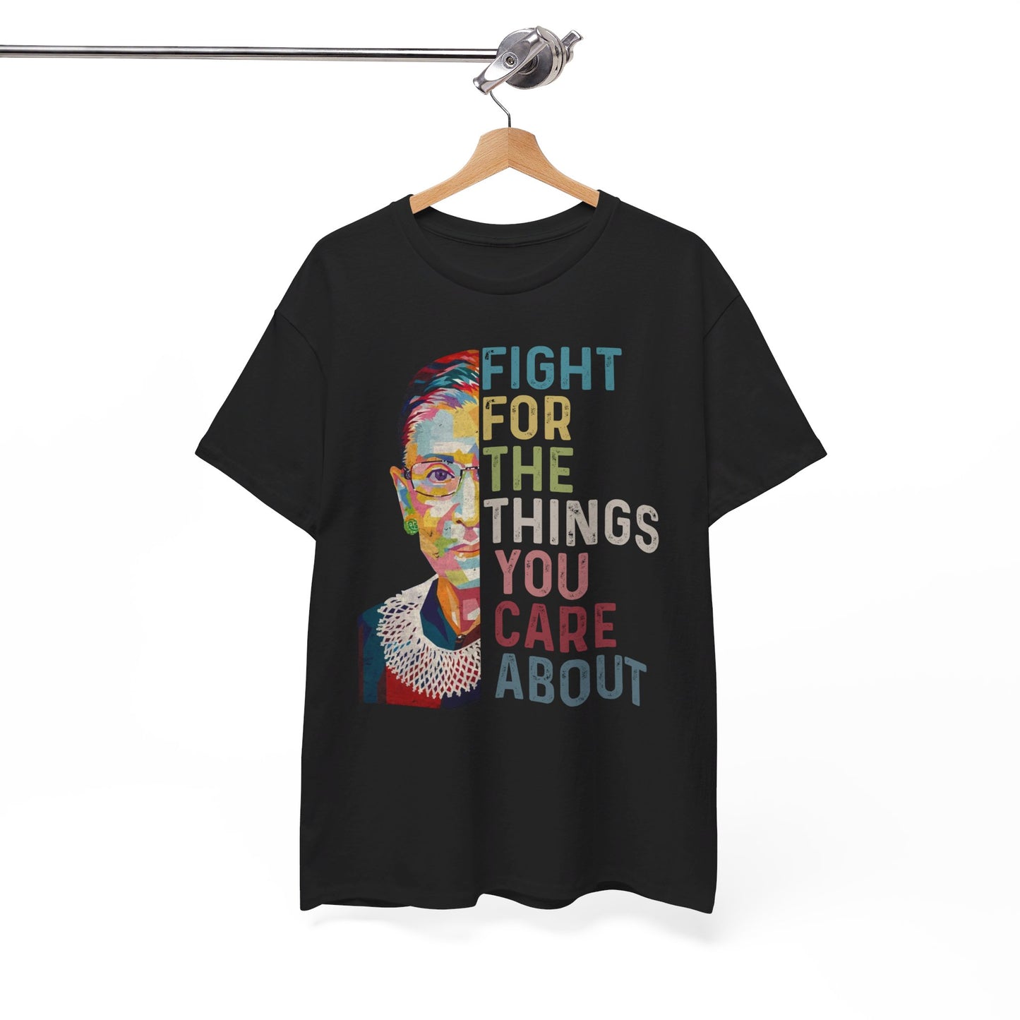 Fight for the things you care about shirt