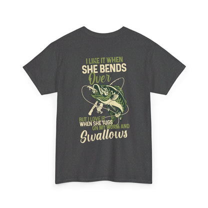 I Like When She Bends Over But I Love It When She Tugs On My Worm And Swallows Fishing Shirt